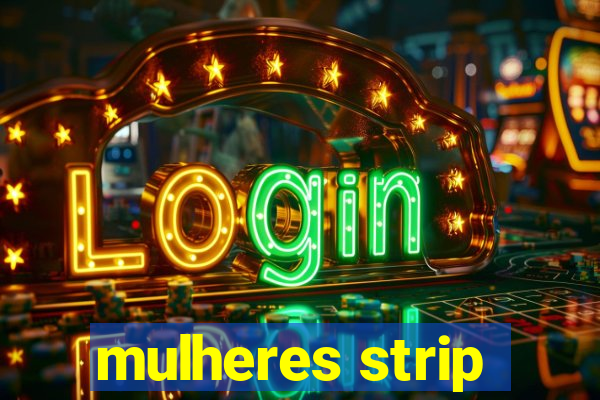 mulheres strip